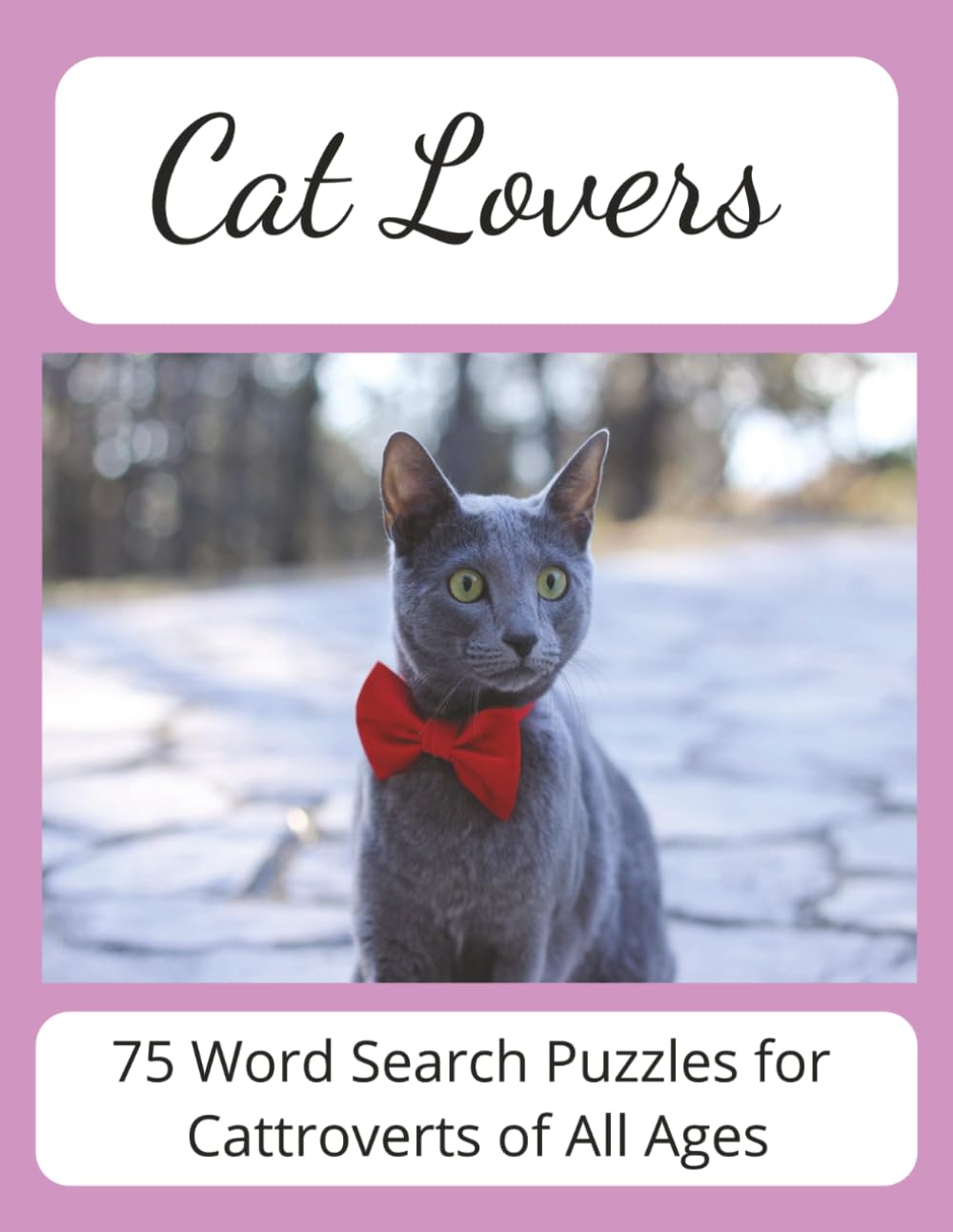Cat Lovers Word Search Puzzle Book: The Ultimate Cat Themed-Word Search Puzzle Book: For Cat Lovers and Puzzle Enthusiasts of All Ages. Featuring ... Facts After Each Section | 8.5X11 Inch Format
