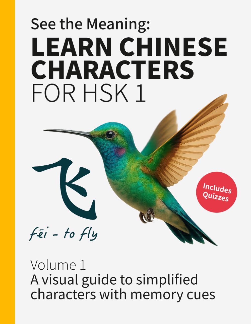 See the Meaning: Learn Chinese Characters for HSK 1 Volume 1: A visual guide to simplified characters with memory cues (HSK 1 Chinese Workbooks)
