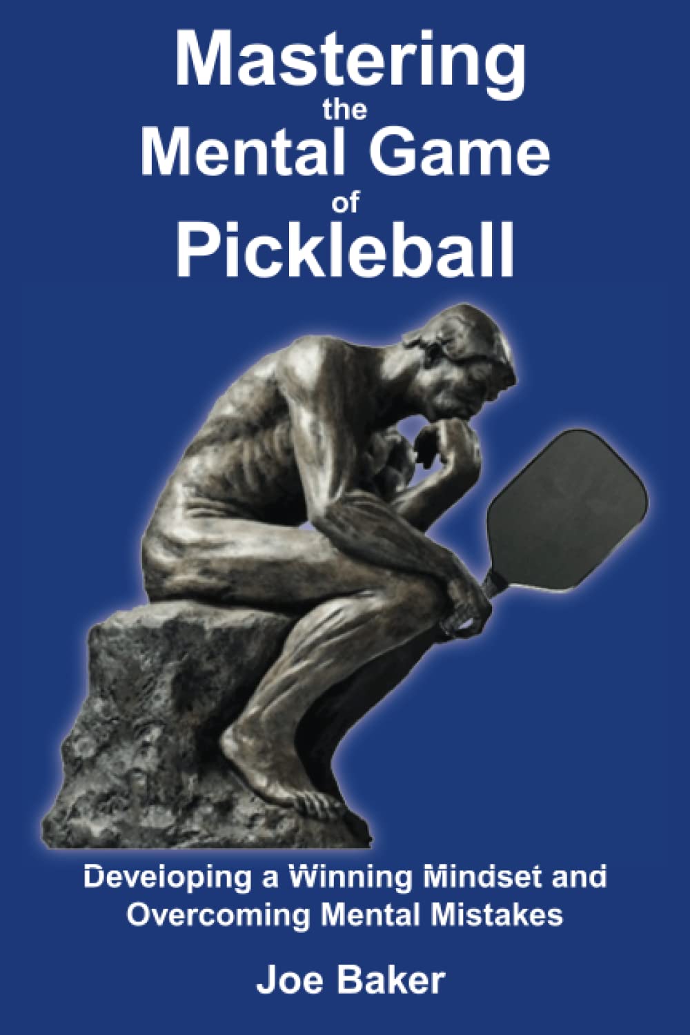 Mastering the Mental Game of Pickleball: Developing a Winning Mindset and Overcoming Mental Mistakes