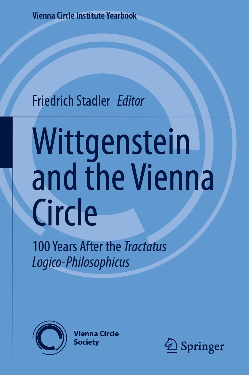 Wittgenstein and the Vienna Circle: 100 Years After the Tractatus Logico-Philosophicus (Vienna Circle Institute Yearbook 28) (German Edition)
