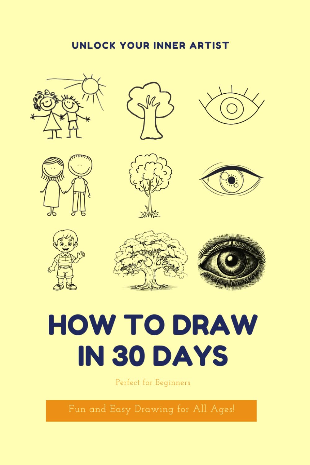 How to Draw in 30 Days: The Complete Step-by-Step Guide for Beginners to Learn Sketching, Shading, and Creating Artwork with Ease: The Complete ... Learn to Sketch, Shade, and Create Art Easy)