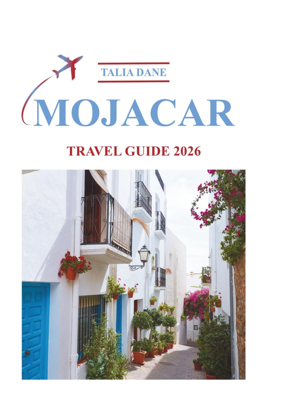 Mojacar Travel Guide 2026: Insider Tips, Food, Culture