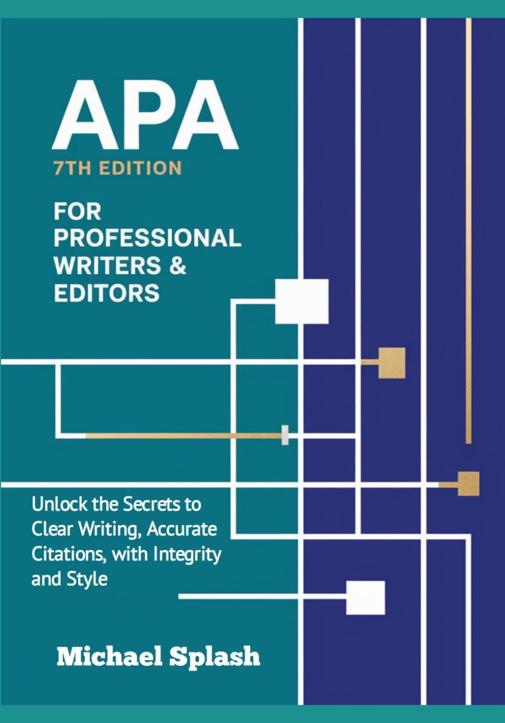 APA 7th Edition for Professional Writers & Editors: Unlock the Secrets to Clear Writing, Accurate Citations, with Integrity and Style