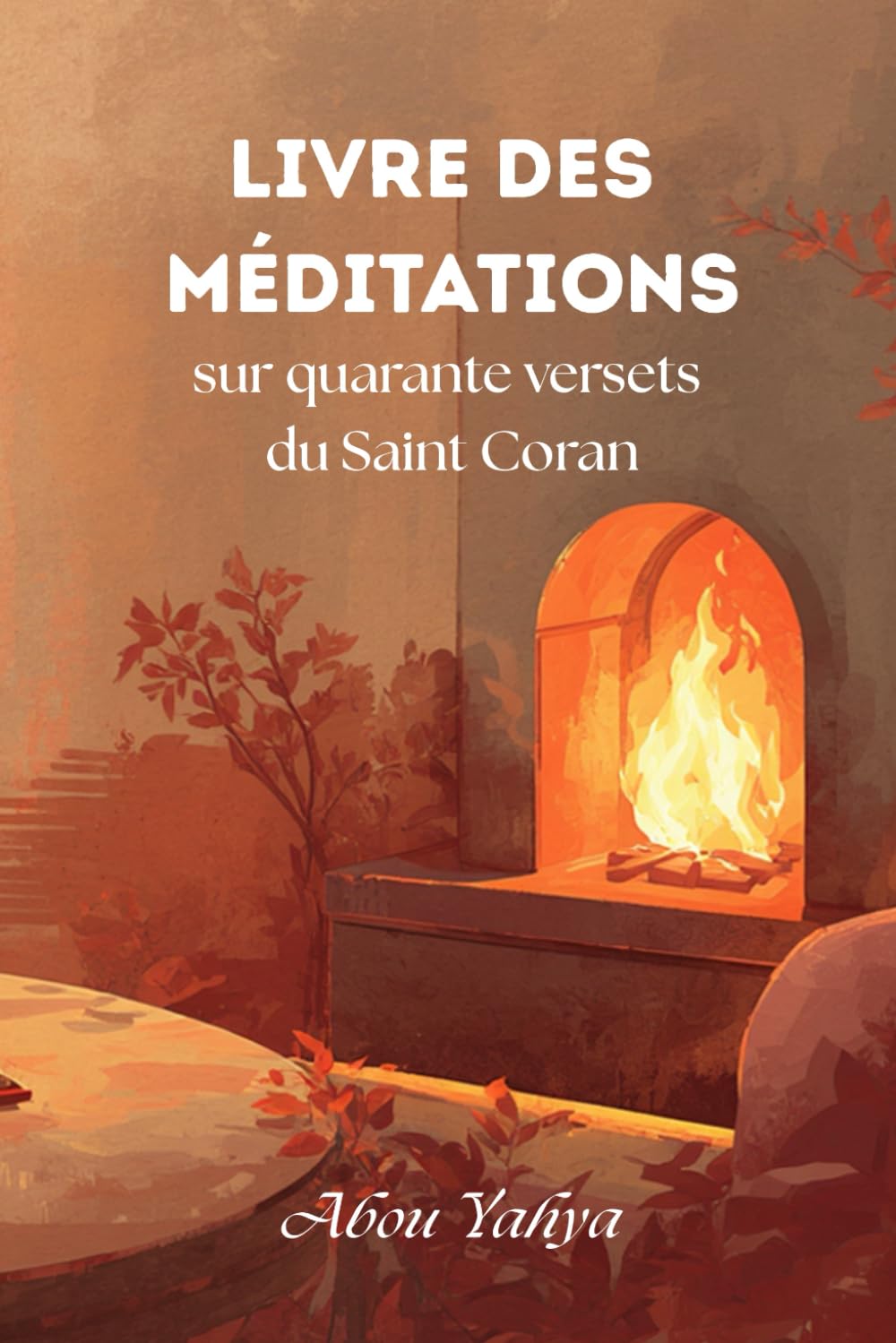 Livre des méditations: Sur quarante versets du Saint Coran