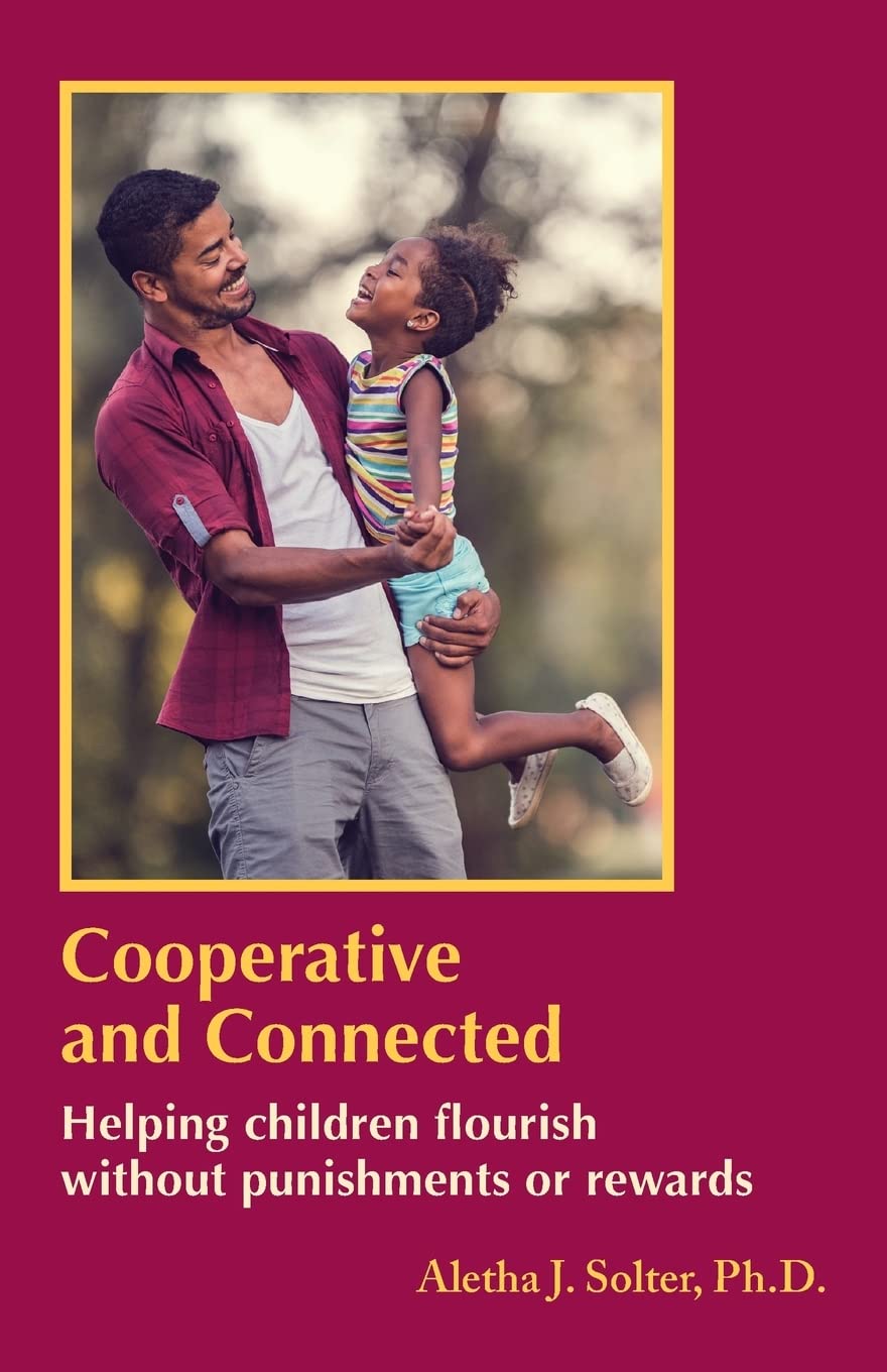 Shining Star Press Cooperative and Connected: Helping Children Flourish Without Punishments or Rewards