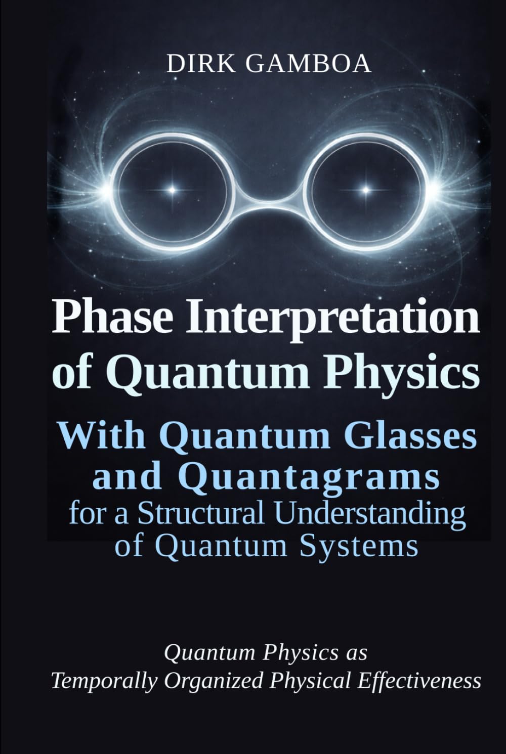 Phase Interpretation of Quantum Physics: With Quantum Glasses and Quantagrams for a Structural Understanding of Quantum Systems