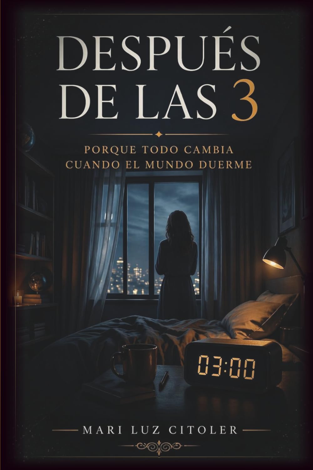 DESPUÉS DE LAS 3: PORQUE TODO CAMBIA CUANDO EL MUNDO DUERME