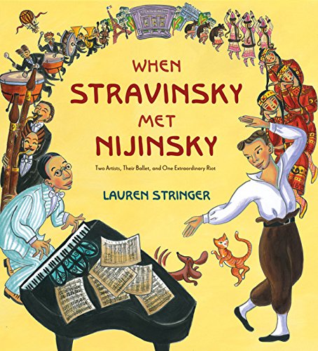 Lauren StringerWhen Stravinsky Met Nijinsky: Two Artists, Their Ballet, and One Extraordinary Riot