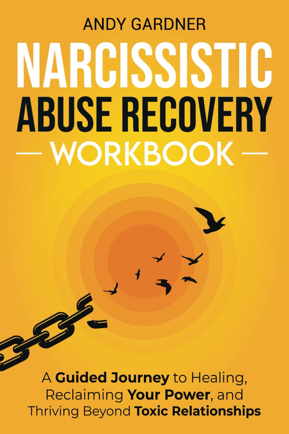 Narcissistic Abuse Recovery Workbook: A Guided Journey to Healing, Reclaiming Your Power, and Thriving Beyond Toxic Relationships (Interpersonal Mastery)