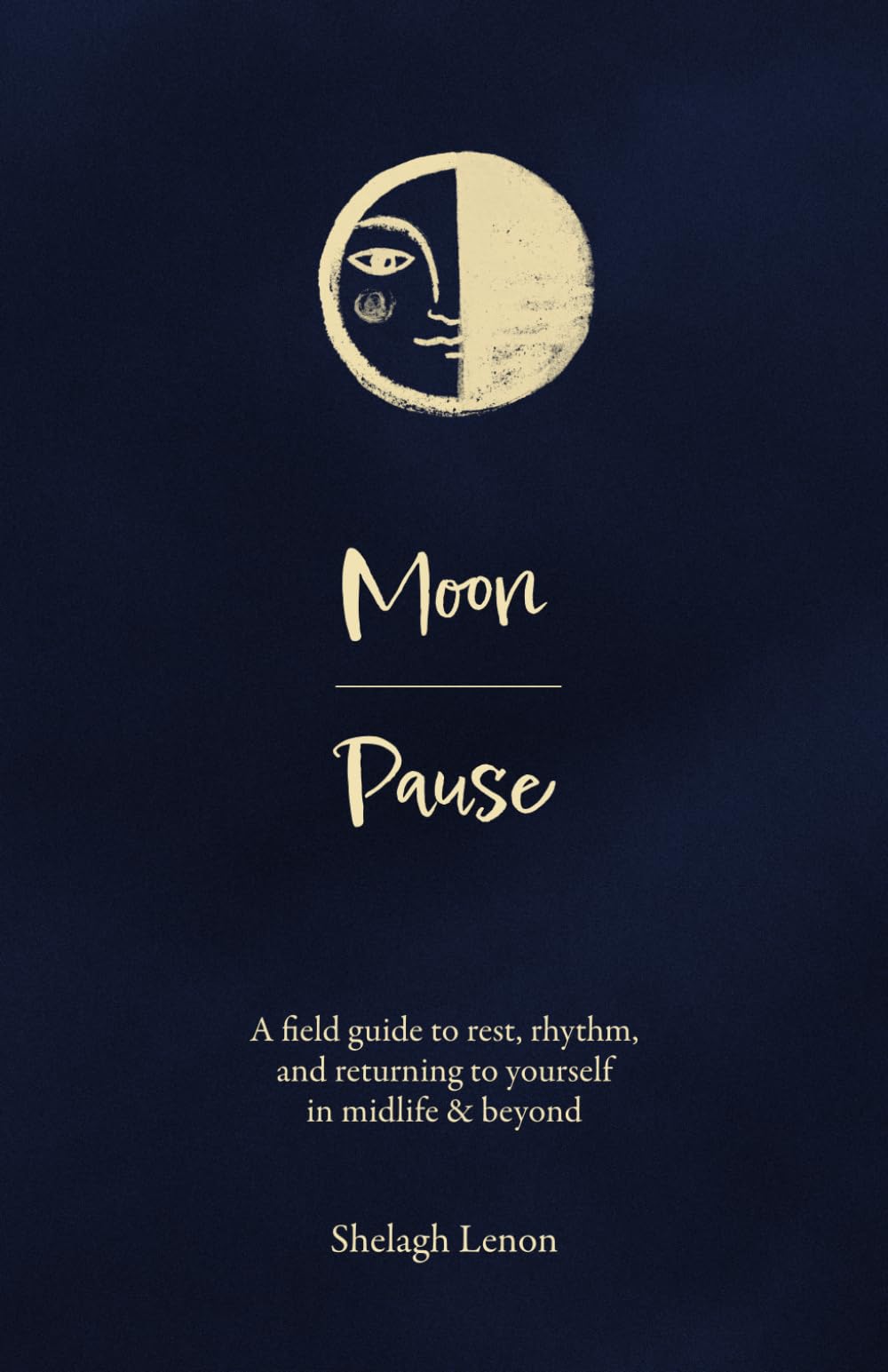 Moon Pause: A field guide to rest, rhythm, and returning to yourself in midlife & beyond