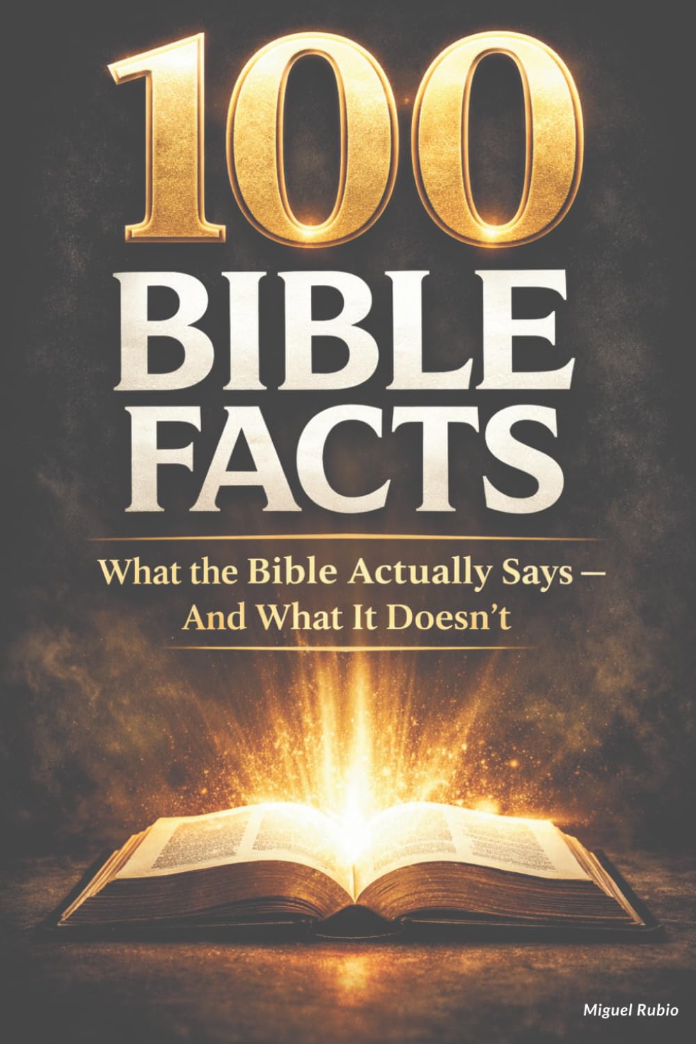 100 Bible Facts: What the Bible Actually Says – And What It Doesn’t