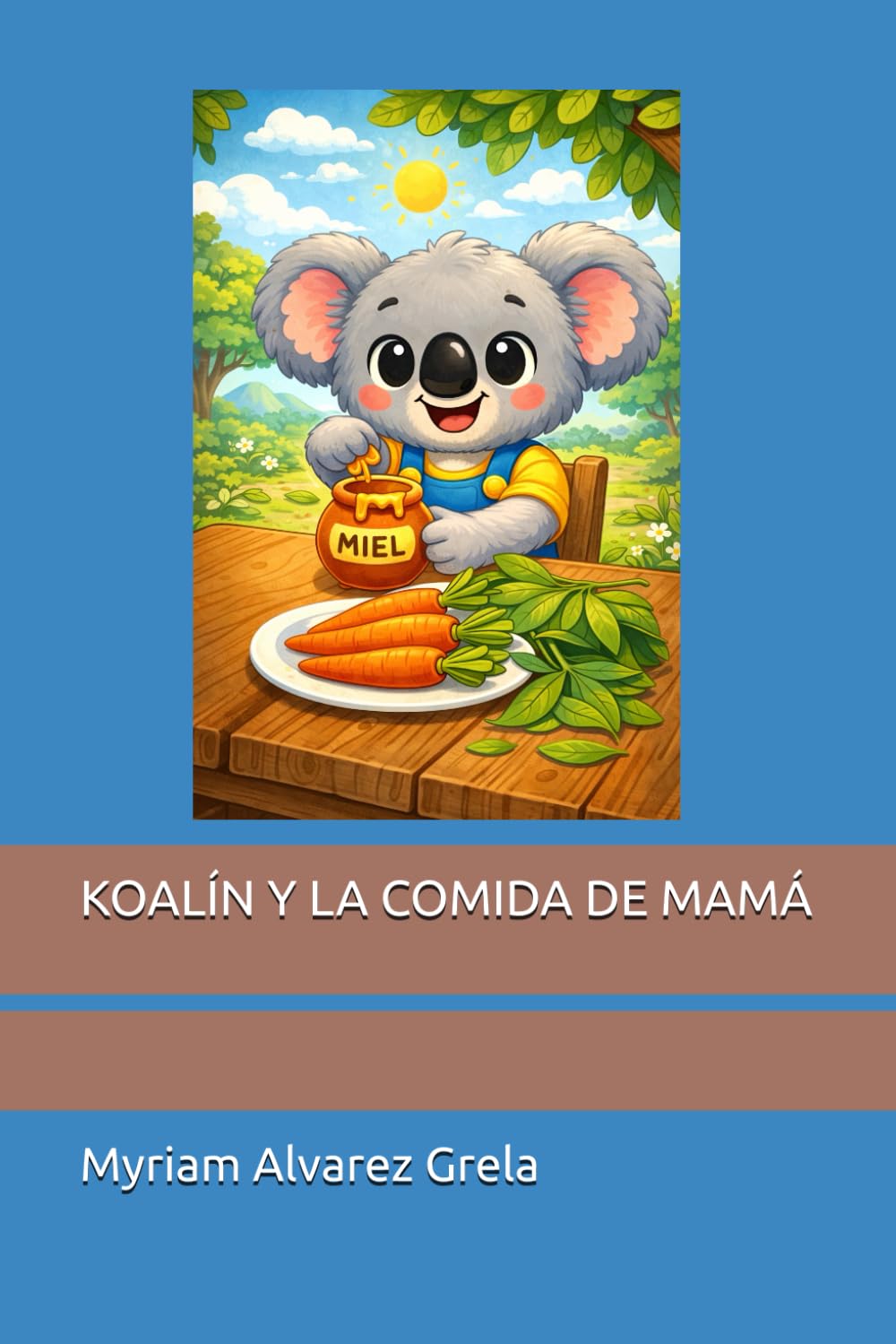 KOALÍN Y LA COMIDA DE MAMÁ (PEQUEÑOS AMIGOS, GRANDES SONRISAS)