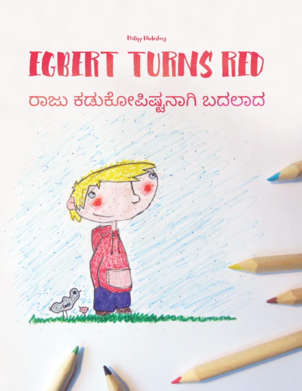 Egbert Turns Red/ರಾಜು ಕಡುಕೋಪಿಷ್ಟನಾಗಿ ಬದಲಾದ: Children's Picture Book English-Kannada (Bilingual Edition) (Bilingual Books (English-Kannada) by Philipp Winterberg)