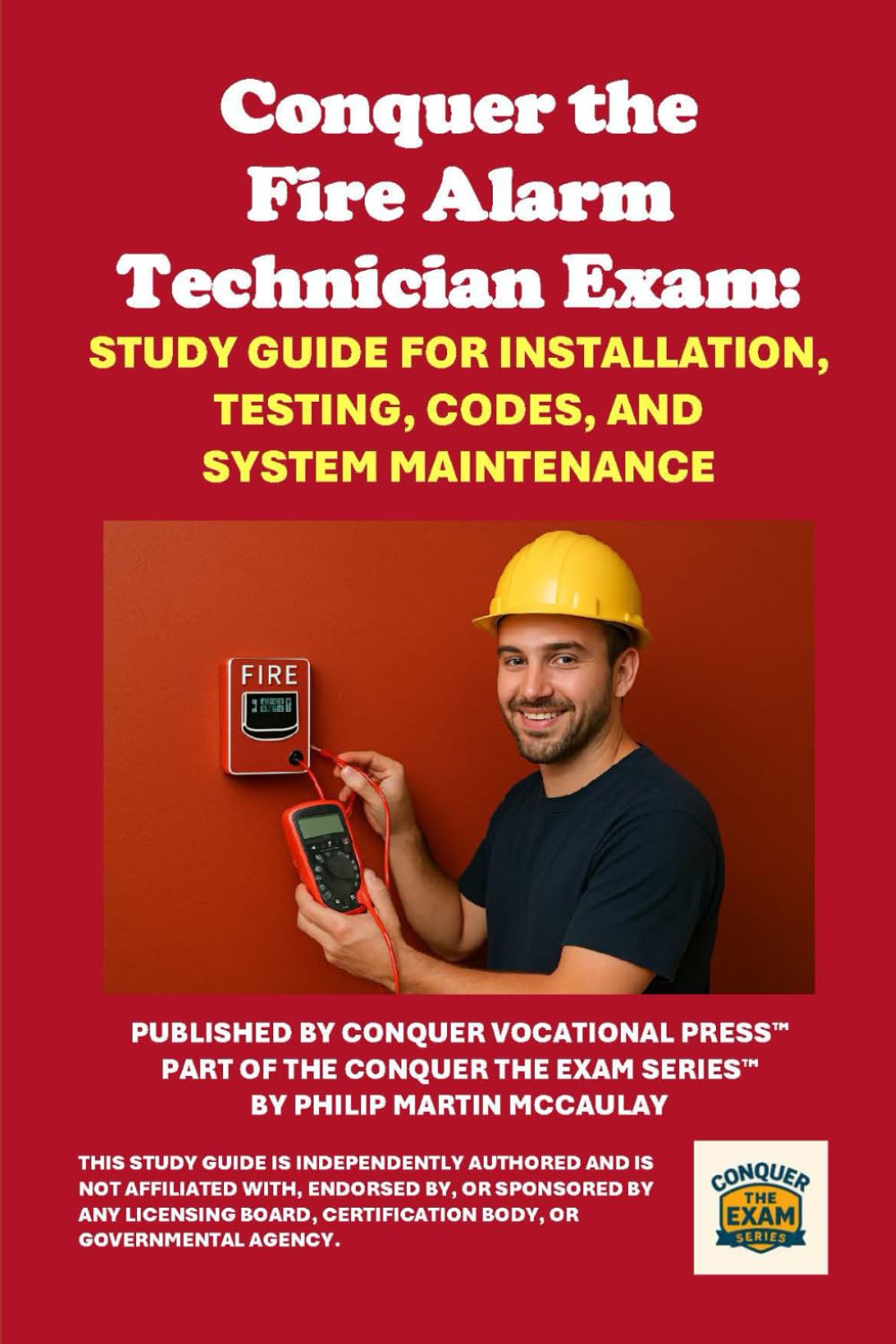 Conquer the Fire Alarm Technician Exam: Study Guide for Installation, Testing, Codes, and System Maintenance (Skilled Trades Exams)