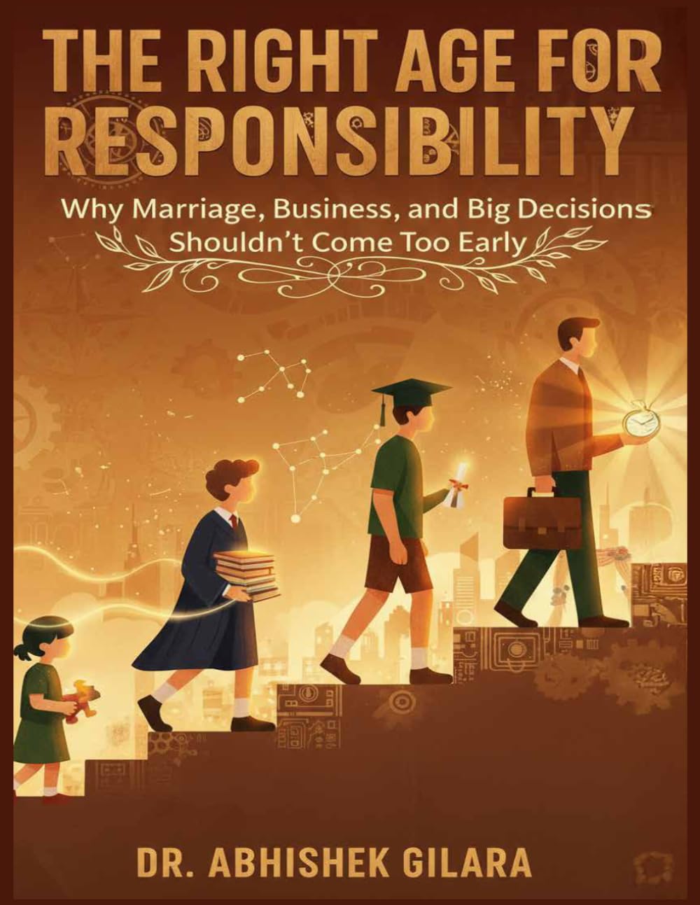 THE RIGHT AGE FOR RESPONSIBILIT: Why Marriage, Business, and Big Decisions Shouldn’t Come Too Early