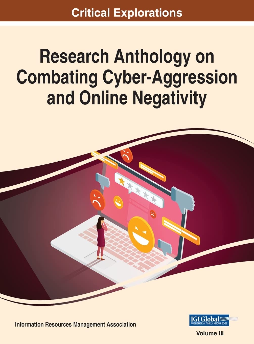 Research Anthology on Combating Cyber-aggression and Online Negativity