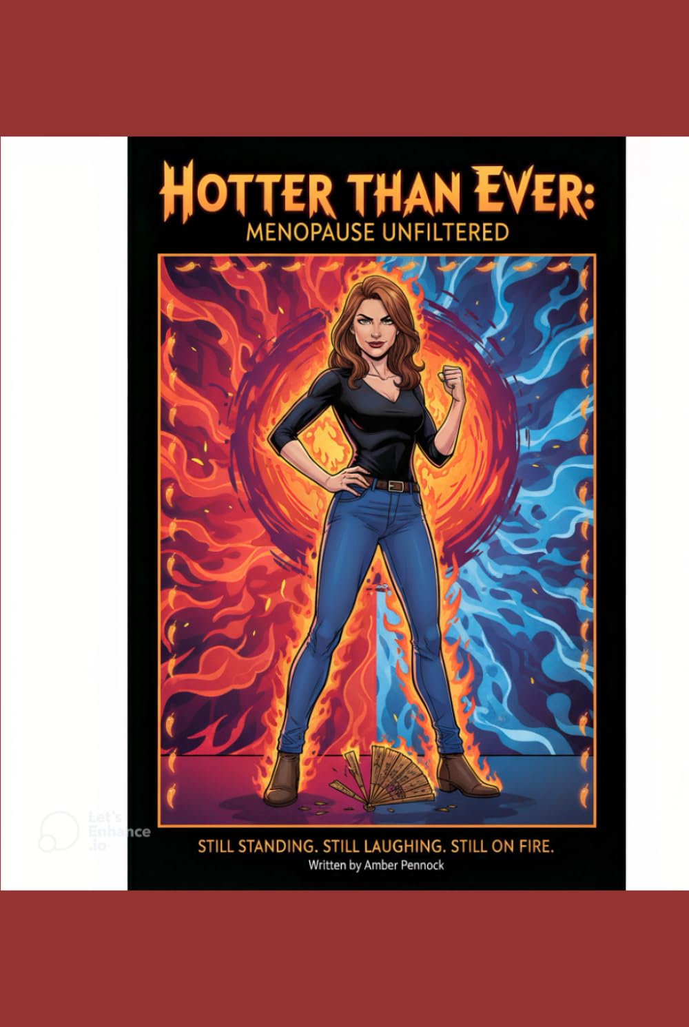 Hotter Than Ever Menopause Unfiltered: Still Standing. Still Laughing.Still On Fire.