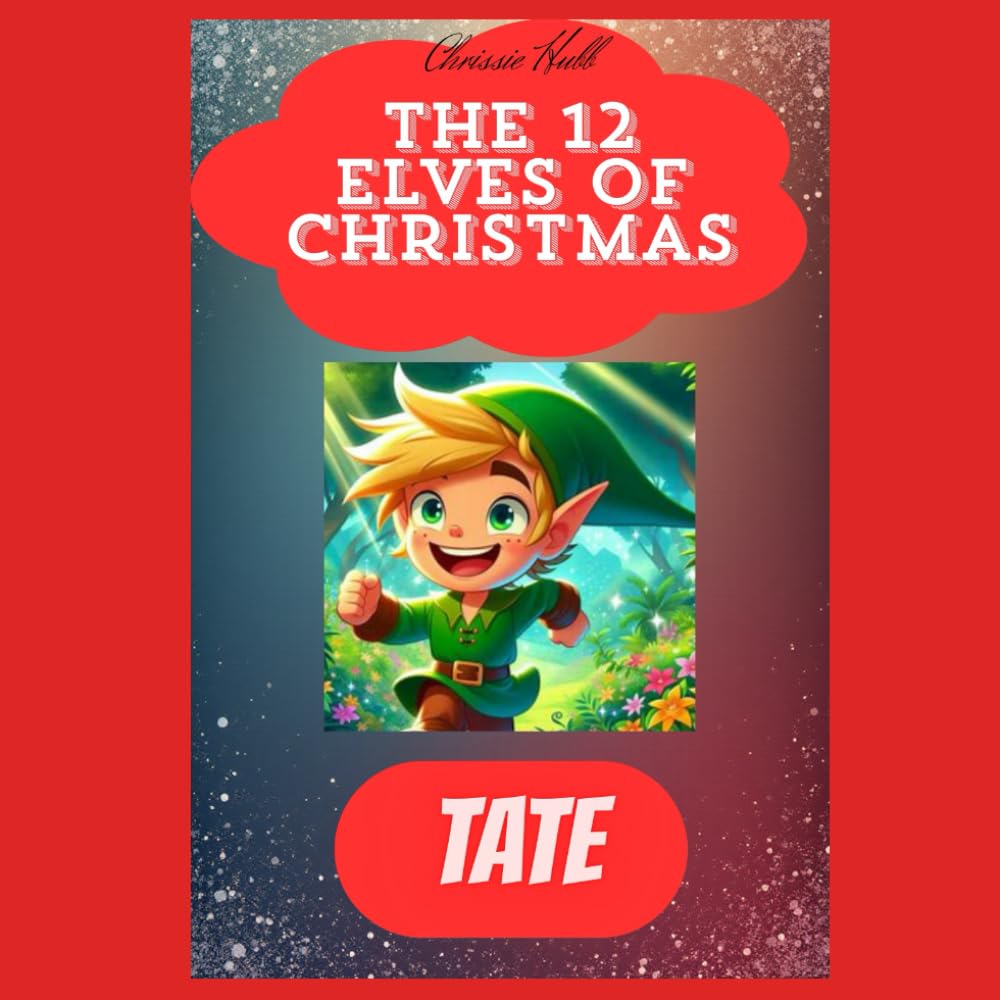 Tate: The 12 Elves of Christmas (Children's Christmas Books)