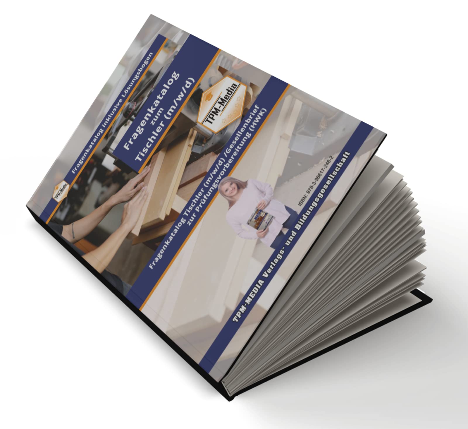 Tischler / Schreiner (m/w/d) Fragenkatalog mit Lösungsbogen (Buch-/Printversion) mit über 2800 Prüfungs-/Lernfragen: zur Prüfungsvorbereitung bei der HWK