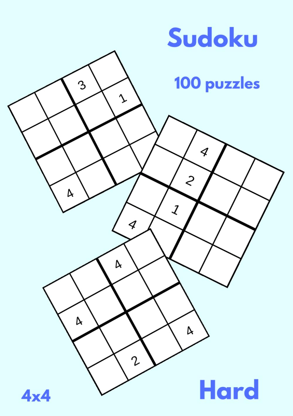 100 Sudoku Puzzles - 4x4 - Hard (Sudoku Puzzle Books)