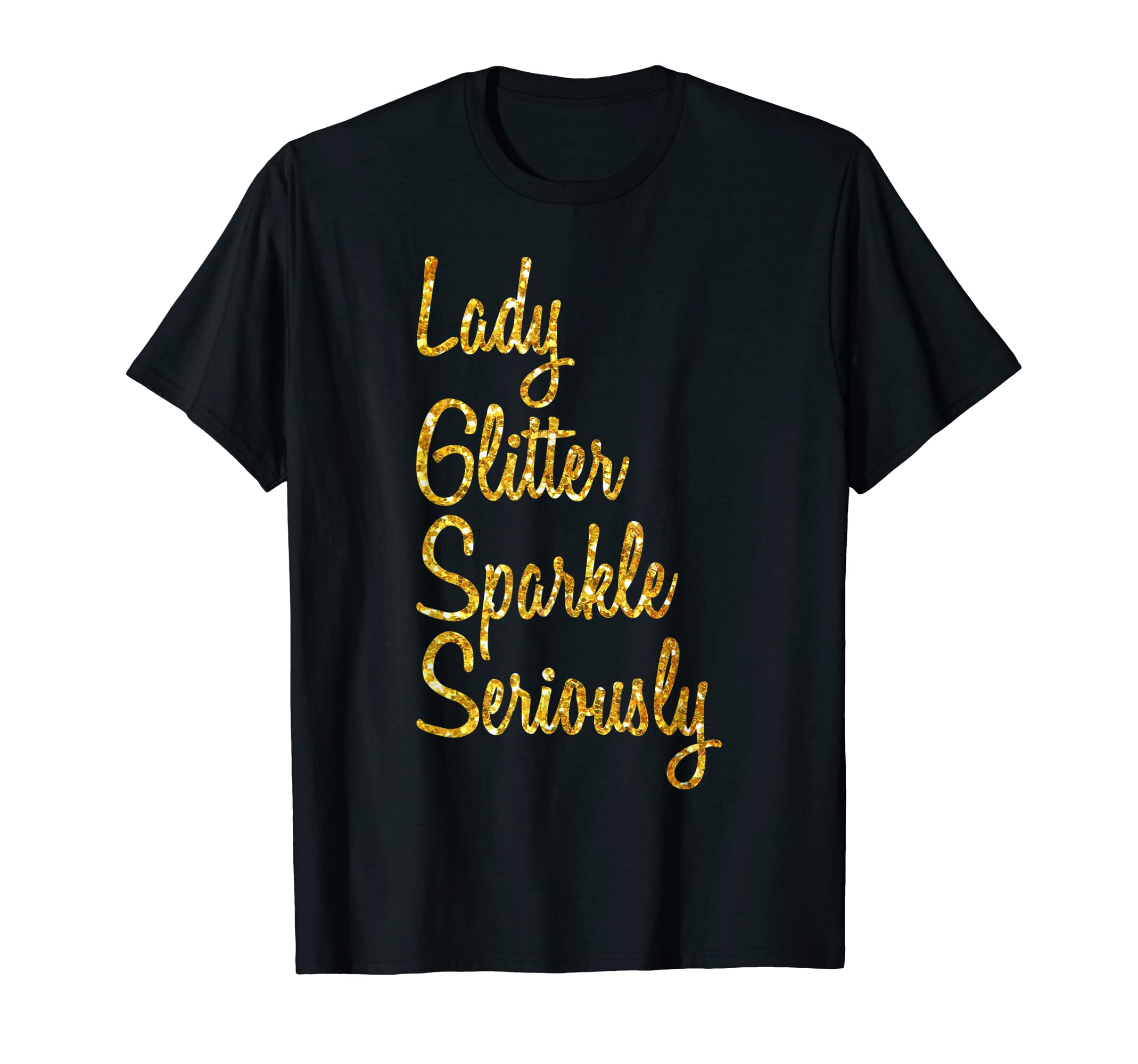 Lady Glitter Sparkle Seriously T-Shirt T-Shirt