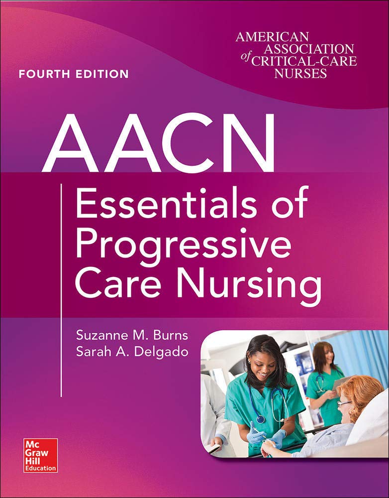 AACN Essentials Of Progressive Care Nursing, Fourth Edition 
