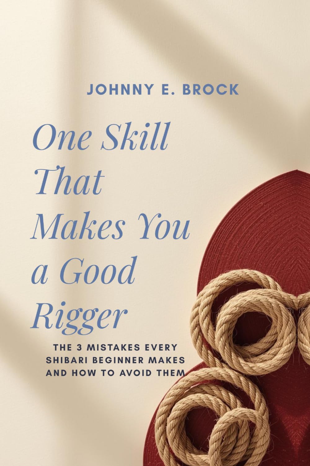 One skill that makes you a good Rigger: The 3 mistakes every Shibari Beginner makes and how to avoid them