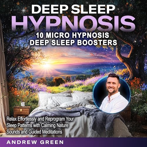 10 Micro Hypnosis Deep Sleep Boosters (Part 2) by Andrew Green episode artwork