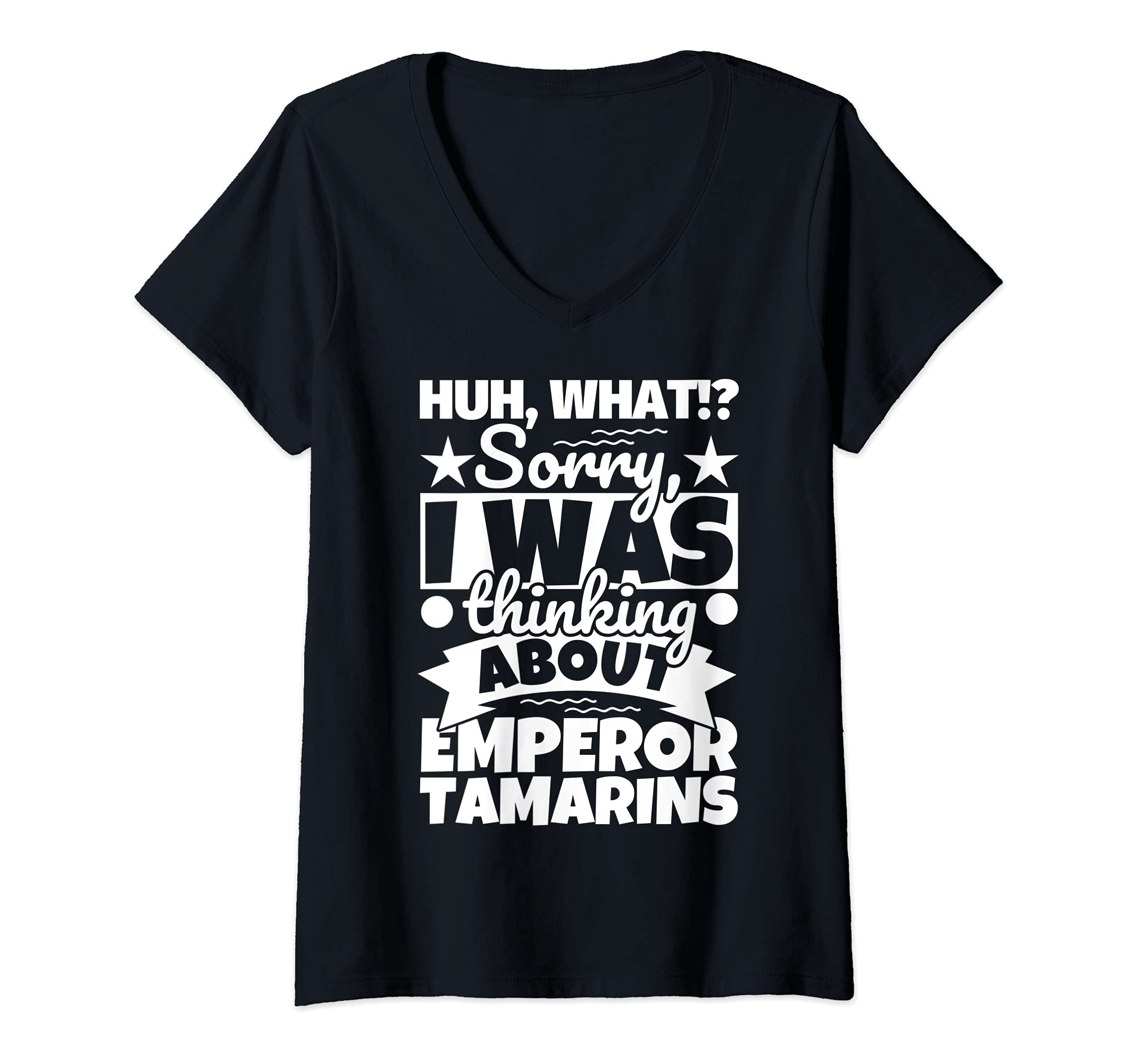 Emperor Tamarins Lover Huh What? Sorry I Was ThinkWomens Emperor Tamarins Lover Funny V-Neck T-Shirt