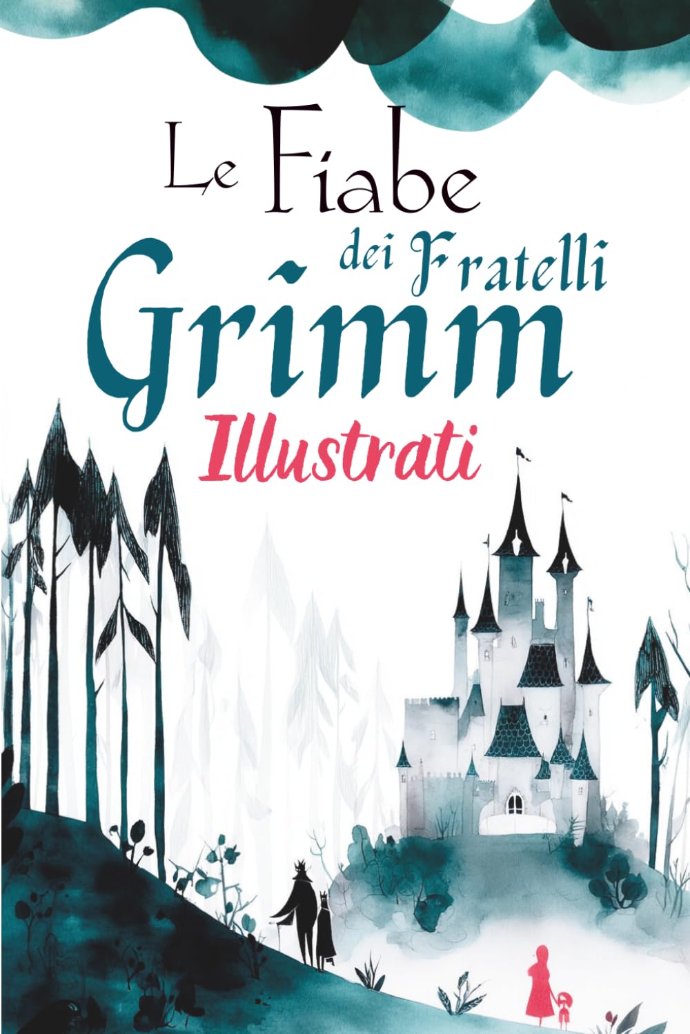 Le Fiabe dei fratelli Grimm: Illustrati