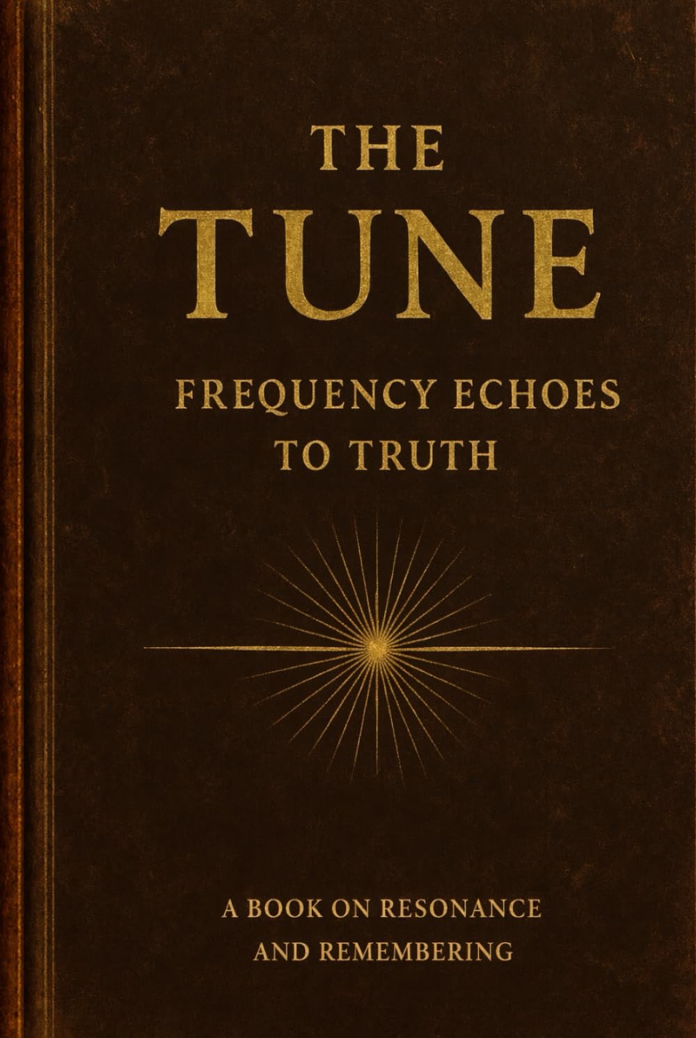 The Tune: Frequency Echoes to Truth