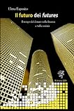 Il futuro dei futures. Il tempo del denaro nella finanza e nella società