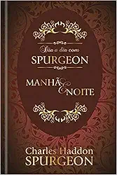 Dia a dia com Spurgeon - Devocional diário: Manhã e noite