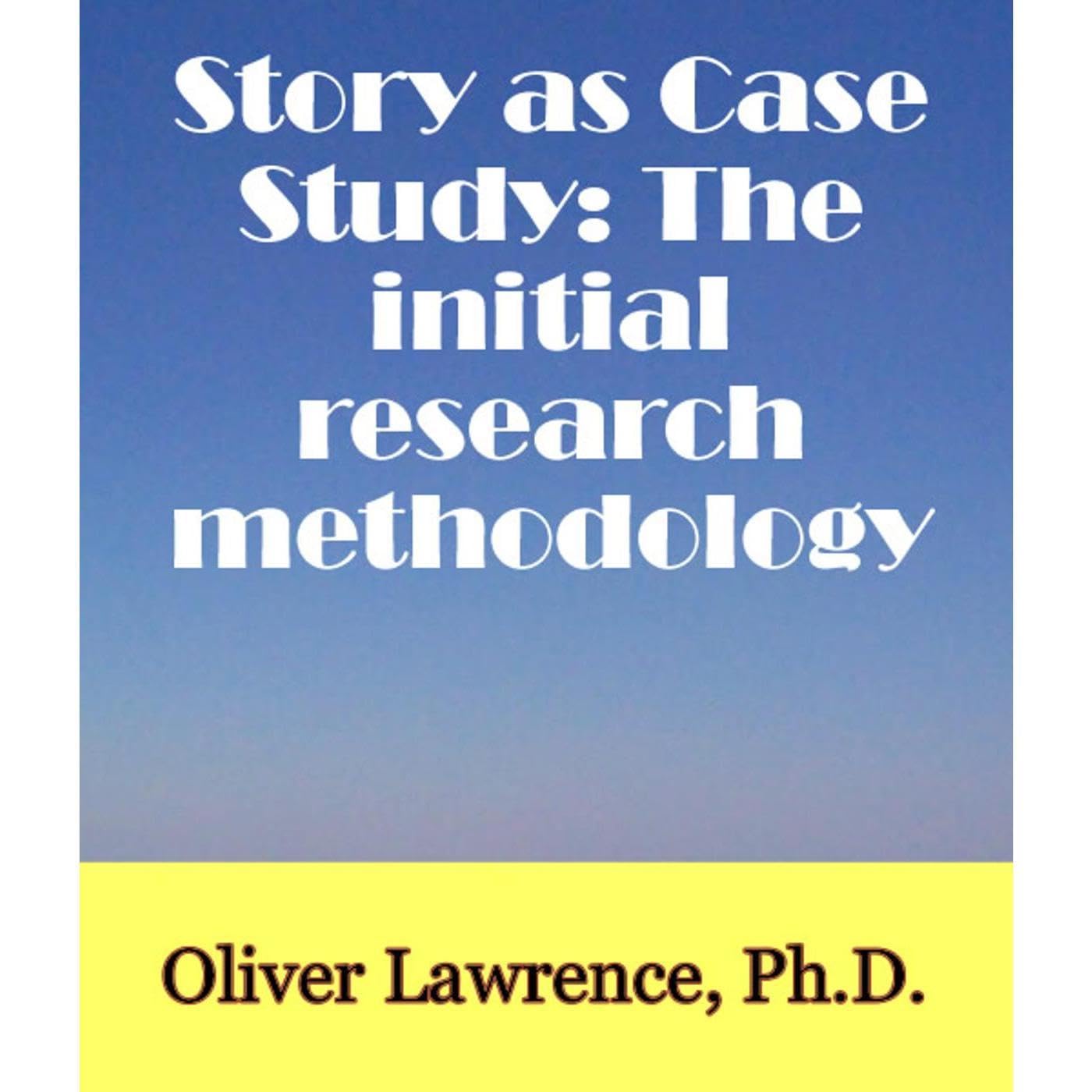 Story as Case Study: The initial research methodology