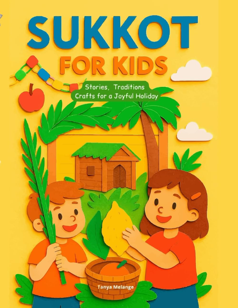 Sukkot for Kids: Stories, Traditions, and Crafts for a Joyful Holiday