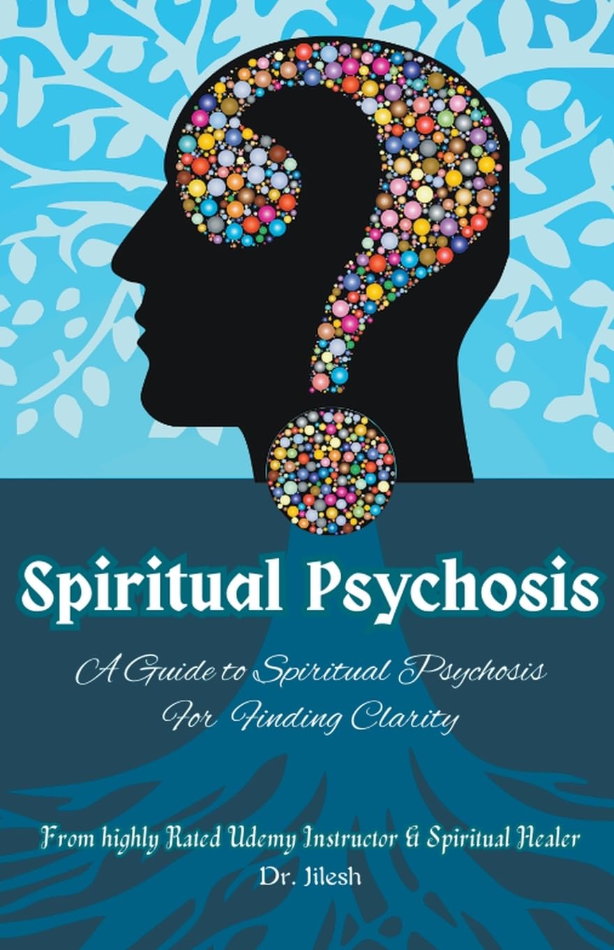 Spiritual Psychosis: A Guide to Spiritual Psychosis for Finding Clarity (Self Help)