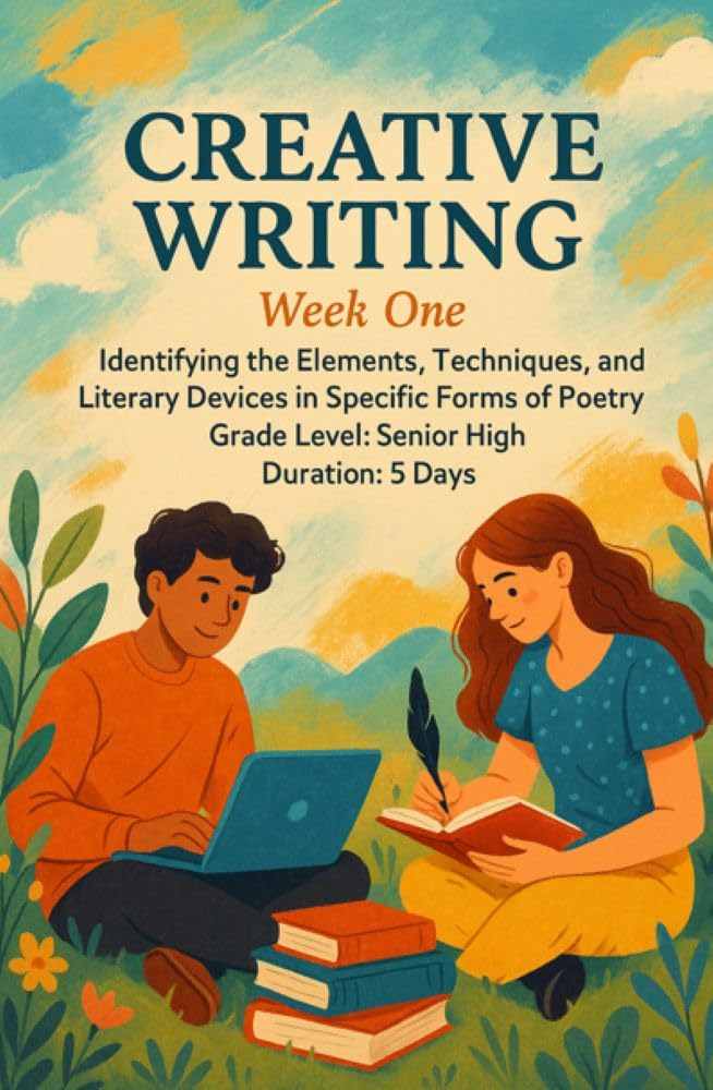 Creative Writing Module: Identifying the Elements, Techniques, and Literary Devices in Specific Forms of Poetry