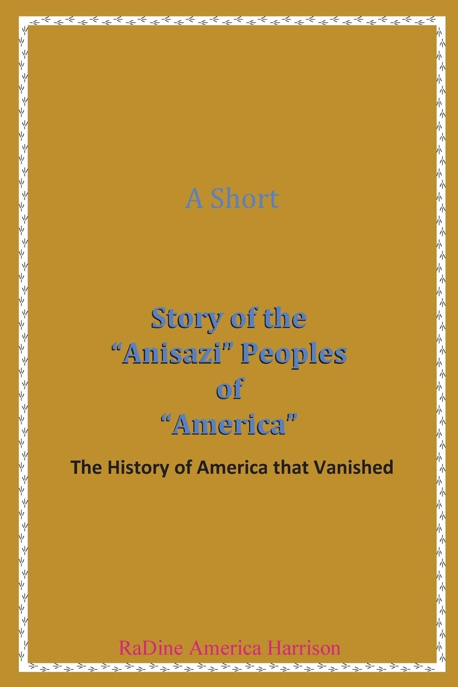 A Short Story of the Anisazi Peoples of America: The History of America that Vanished (Black American Handbook for the Survival Throu)
