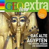 Das alte Ägypten. Von Göttern, Gräbern und Geheimnissen: GEOlino extra Hör-Bibliothek