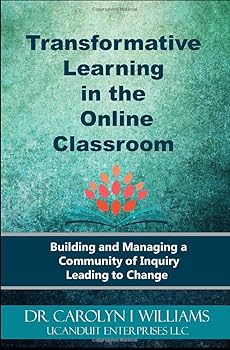 Paperback Transformative Learning in the Online Classroom: Building and Managing a Community of Inquiry Leading to Change Book