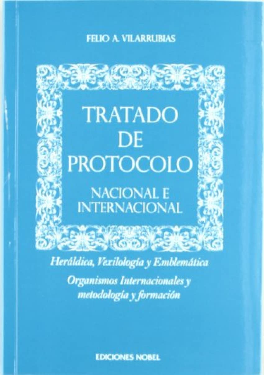 Tratado de Protocolo Nacional e Internacional: Felio A. Vilarrubias  Solanes: 9788484596455: Books - Amazon.ca