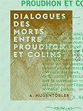 hugentobler bau ag  Dialogues des morts entre Proudhon et Colins (French Edition)