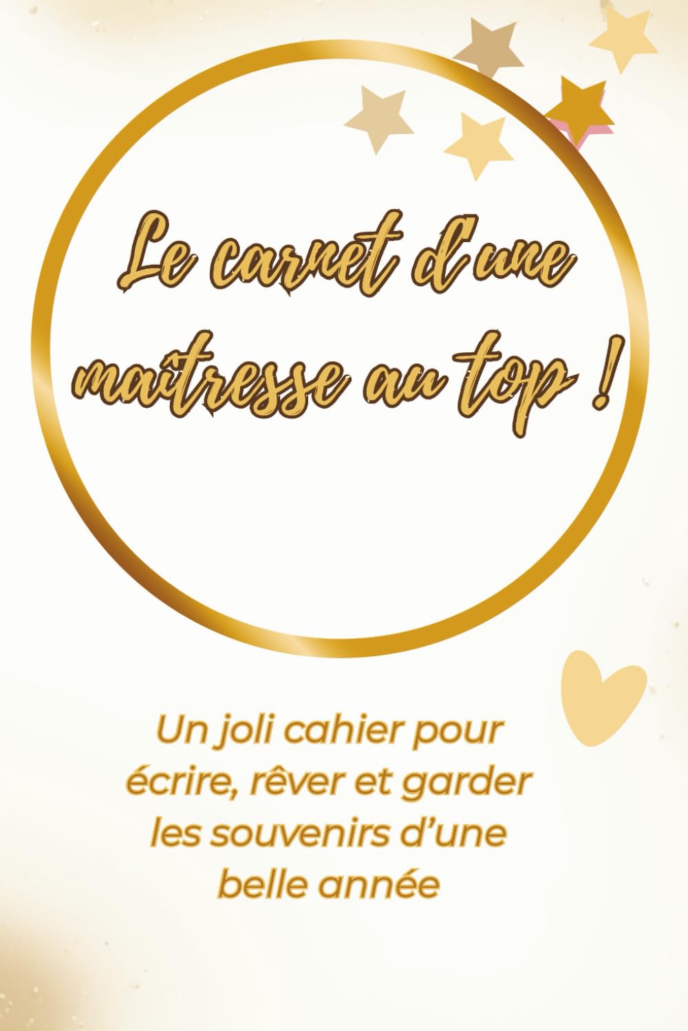 Carnet de notes de la maîtresse: Collection : Ma douce pause - Edition dorée