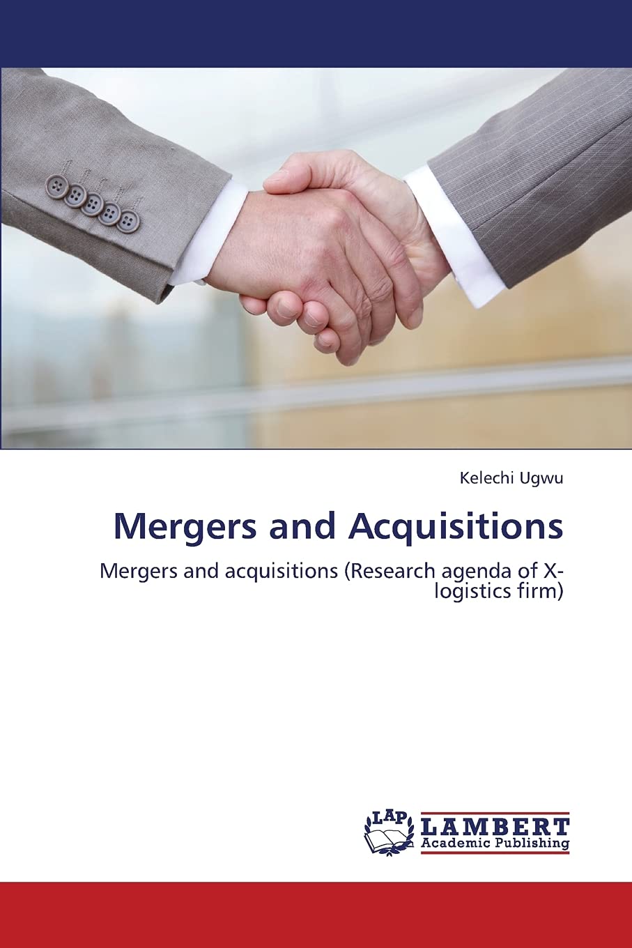 Mergers and Acquisitions: Mergers and acquisitions (Research agenda of X- logistics firm)