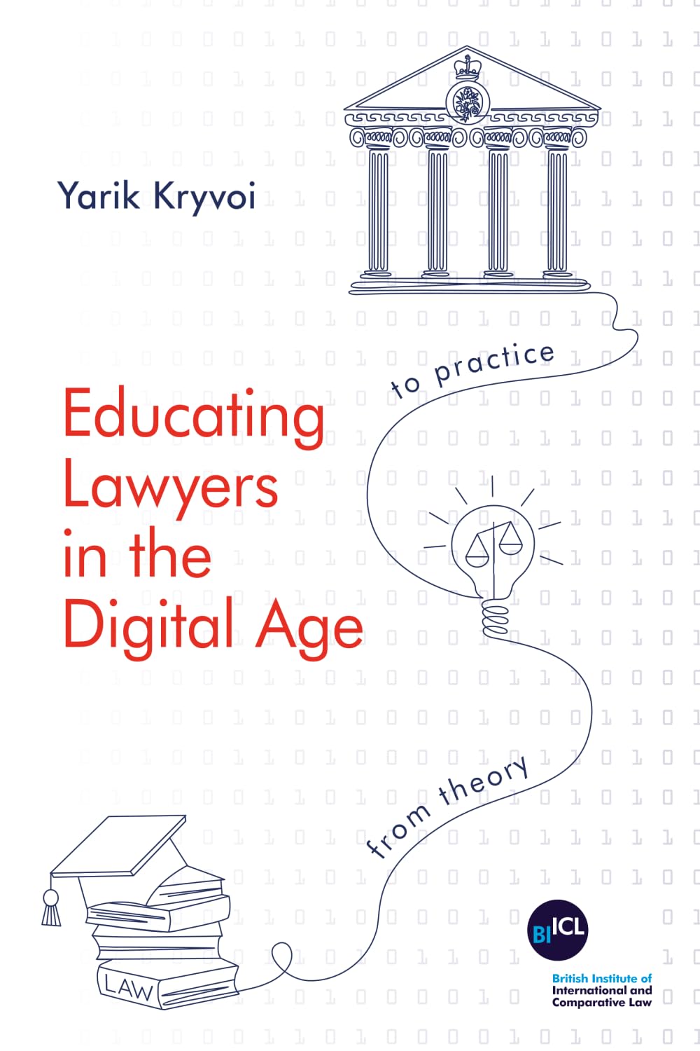 Educating Lawyers in the Digital Age: From Theory to Practice (British Institute of International and Comparative Law Publications)