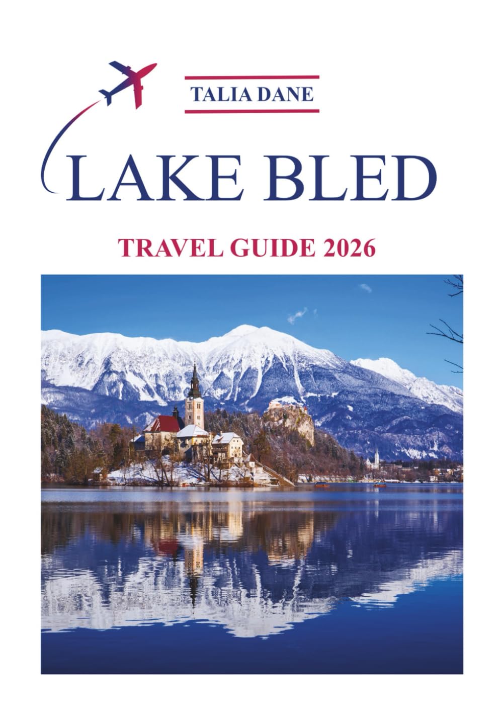 Lake Bled Travel Guide 2026: Top Insights, Food, Tips
