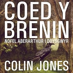 Coed y Brenin [King's Wood] Audiobook By Colin Jones cover art