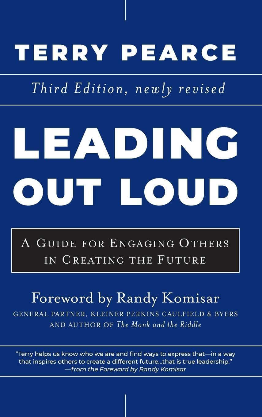 Leading Out Loud: A Guide for Engaging Others in Creating the Future (J-B US no