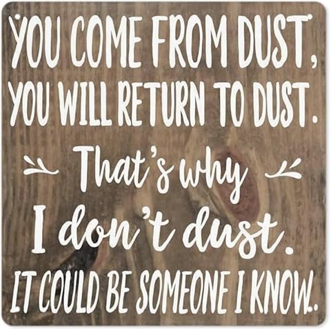 You Come From Dust, You Will Return To Dust Signs Funny Christmas Gifts For Women S...