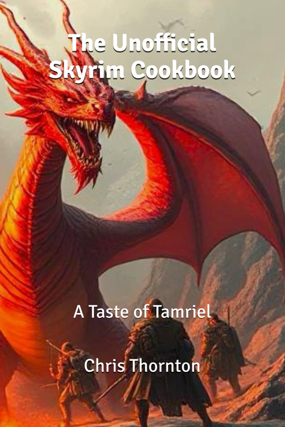 The Unofficial Skyrim Cookbook:: A Taste of Tamriel